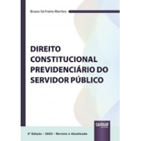DIREITO CONSTITUCIONAL PREVIDENCIÁRIO DO SERVIDOR PÚBLICO