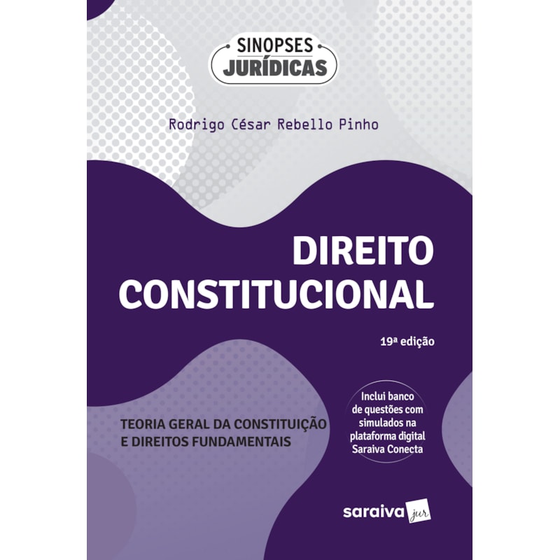DIREITO CONSTITUCIONAL -TEORIA GERAL DA CONSTITUIÇÃO E DIREITOS FUNDAMENTAIS -19ª EDIÇÃO 2024