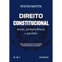 Direito constitucional: teoria, jurisprudência e questões - 30ª edição