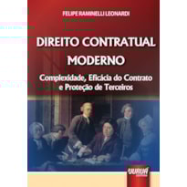 DIREITO CONTRATUAL MODERNO - COMPLEXIDADE, EFICÁCIA DO CONTRATO E PROTEÇÃO DE TERCEIROS