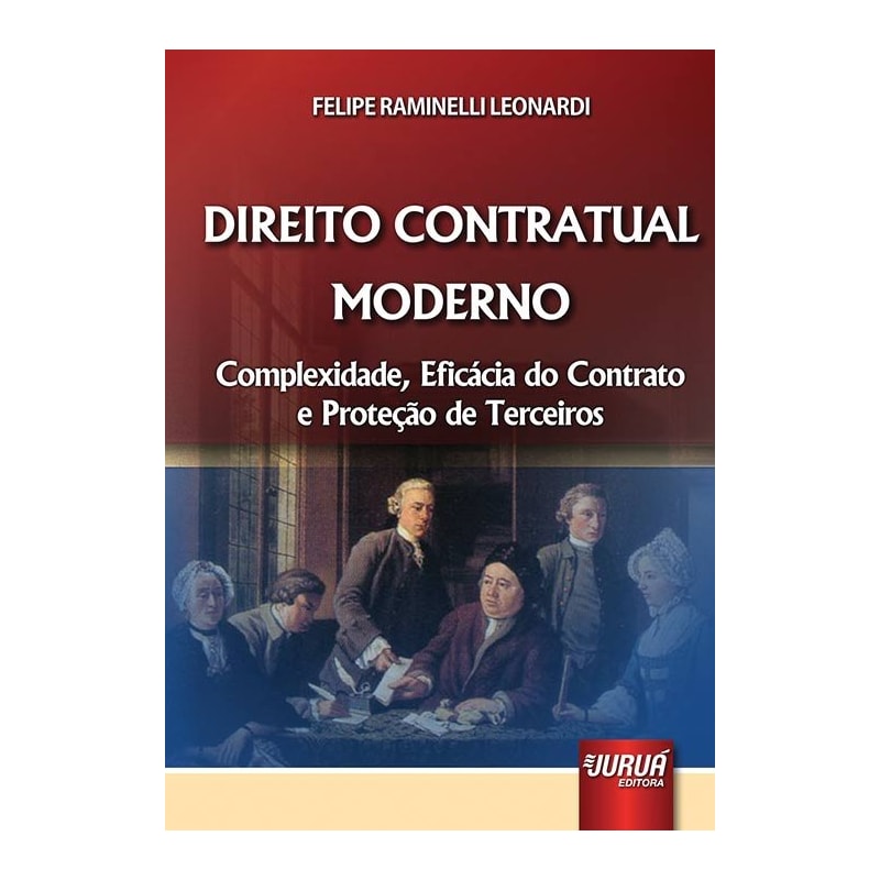 DIREITO CONTRATUAL MODERNO - COMPLEXIDADE, EFICÁCIA DO CONTRATO E PROTEÇÃO DE TERCEIROS