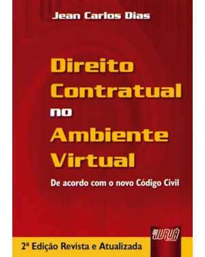 DIREITO CONTRATUAL NO AMBIENTE VIRTUAL, O - DE ACORDO COM O NOVO CÓDIGO CIVIL