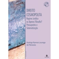 DIREITO COSMOPOLITA - REGIME JURÍDICO OU APENAS FILOSOFIA PRESSUPOSTOS E SISTEMATIZAÇOES