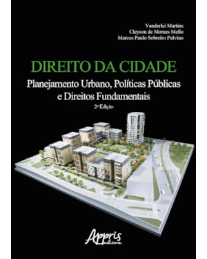 DIREITO DA CIDADE: PLANEJAMENTO URBANO, POLÍTICAS PÚBLICAS E DIREITOS FUNDAMENTAIS