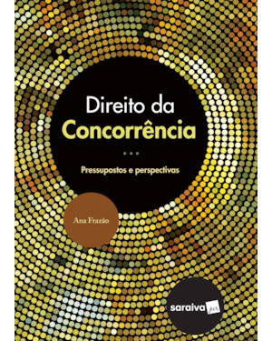 DIREITO DA CONCORRÊNCIA - 1ª EDIÇÃO 2017
