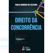 DIREITO DA CONCORRÊNCIA - 1ª EDIÇÃO 2021