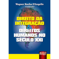 DIREITO DA INTEGRAÇÃO & DIREITOS HUMANOS NO SÉCULO XXI