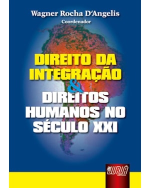 DIREITO DA INTEGRAÇÃO & DIREITOS HUMANOS NO SÉCULO XXI