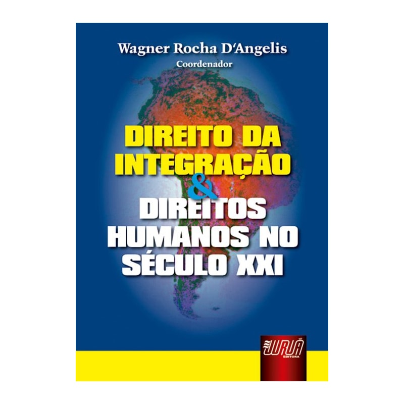 DIREITO DA INTEGRAÇÃO & DIREITOS HUMANOS NO SÉCULO XXI