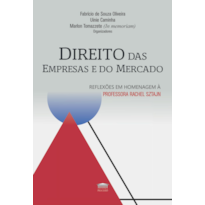 Direito das Empresas e do Mercado Reflexões em Homenagem à Professora Rachel Sztajn