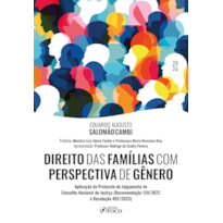 DIREITO DAS FAMÍLIAS COM PERSPECTIVA DE GÊNERO - 1ª ED - 2024: APLICAÇÃO DO PROTOCOLO DE JULGAMENTO DO CONSELHO NACIONAL DE JUSTIÇA (RECOMENDAÇÃO 128/2022 E RESOLUÇÃO 492/2023)