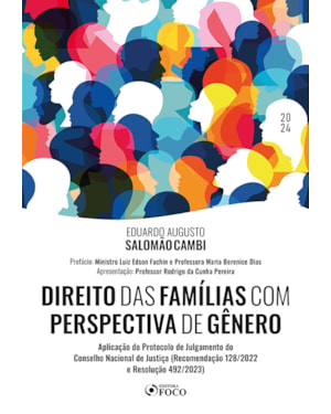 DIREITO DAS FAMÍLIAS COM PERSPECTIVA DE GÊNERO - 1ª ED - 2024: APLICAÇÃO DO PROTOCOLO DE JULGAMENTO DO CONSELHO NACIONAL DE JUSTIÇA (RECOMENDAÇÃO 128/2022 E RESOLUÇÃO 492/2023)