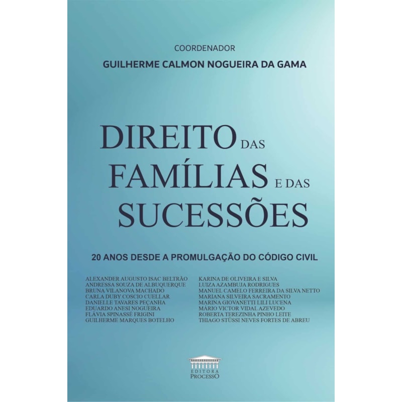 DIREITO DAS FAMÍLIAS E SUCESSÕES - 20 ANOS DESDE A PROMULGAÇÃO DO CÓDIGO CIVIL