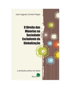 DIREITO DAS MINORIAS NA SOCIEDADE EXCLUDENTE DA GLOBALIZACAO, O - A PROTECA - 1