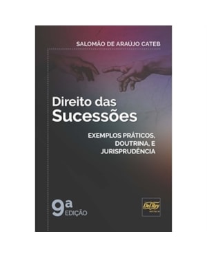 DIREITO DAS SUCESSÕES - EXEMPLOS PRÁTICOS, DOUTRINA E JURISPRUDÊNCIA