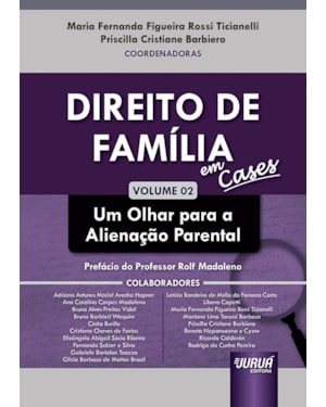 DIREITO DE FAMÍLIA EM CASES - VOL. 02 - UM OLHAR PARA A ALIENAÇÃO PARENTAL