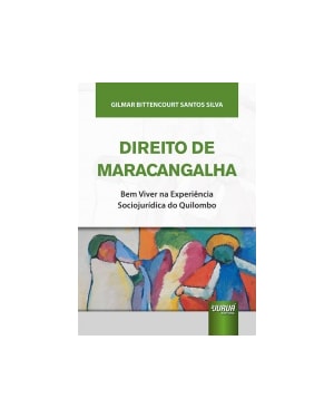 DIREITO DE MARACANGALHA - BEM VIVER NA EXPERIÊNCIA SOCIOJURÍDICA DO QUILOMBO
