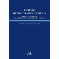 Direito de segurança pública: Limites jurídicos para políticas de segurança pública