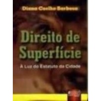 DIREITO DE SUPERFÍCIE - À LUZ DO ESTATUTO DA CIDADE