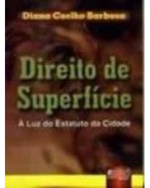 DIREITO DE SUPERFÍCIE - À LUZ DO ESTATUTO DA CIDADE