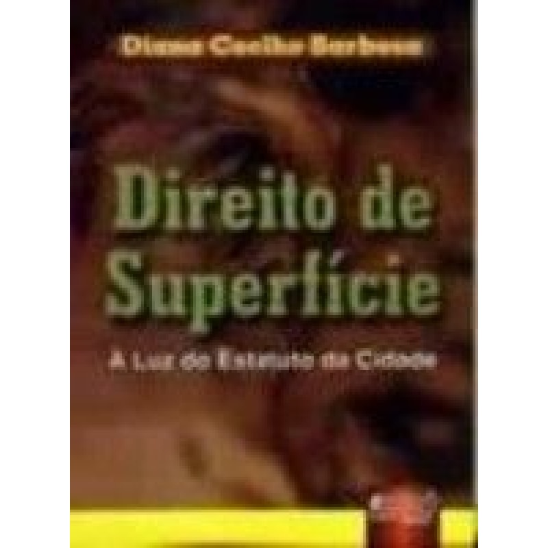 DIREITO DE SUPERFÍCIE - À LUZ DO ESTATUTO DA CIDADE