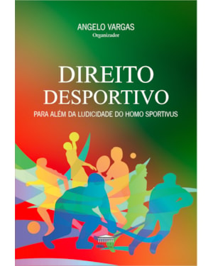 Direito Desportivo - Para Além da Ludicidade do Homo Sportivus