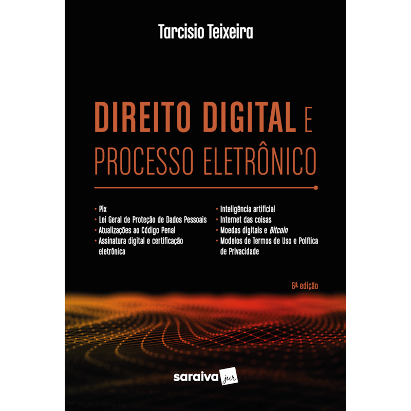 DIREITO DIGITAL E PROCESSO ELETRÔNICO - 6ª EDIÇÃO 2022