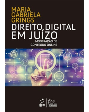 DIREITO DIGITAL EM JUÍZO - MODERAÇÃO DE CONTEÚDO ONLINE - 1ª EDIÇÃO 2023