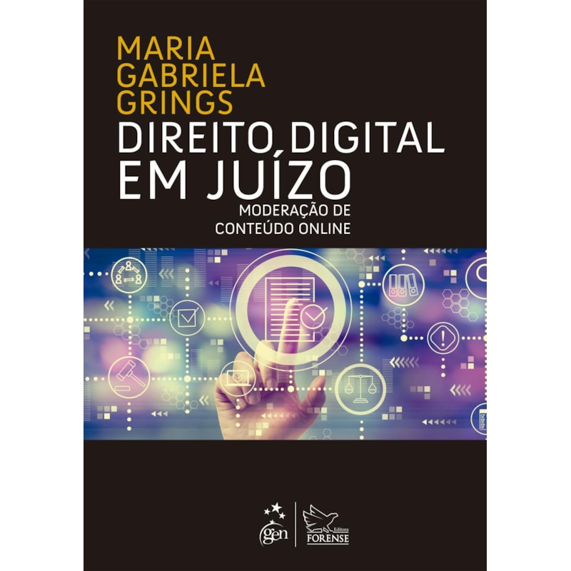 DIREITO DIGITAL EM JUÍZO - MODERAÇÃO DE CONTEÚDO ONLINE - 1ª EDIÇÃO 2023