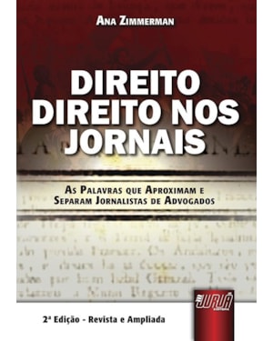 DIREITO DIREITO NOS JORNAIS - AS PALAVRAS QUE APROXIMAM E SEPARAM JORNALISTAS DE ADVOGADOS