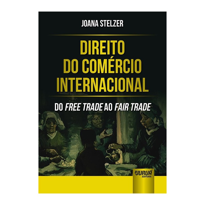 DIREITO DO COMÉRCIO INTERNACIONAL - DO FREE TRADE AO FAIR TRADE