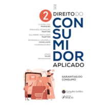 DIREITO DO CONSUMIDOR APLICADO - GARANTIAS DO CONSUMO - 1ª ED - 2025 - VOLUME 2