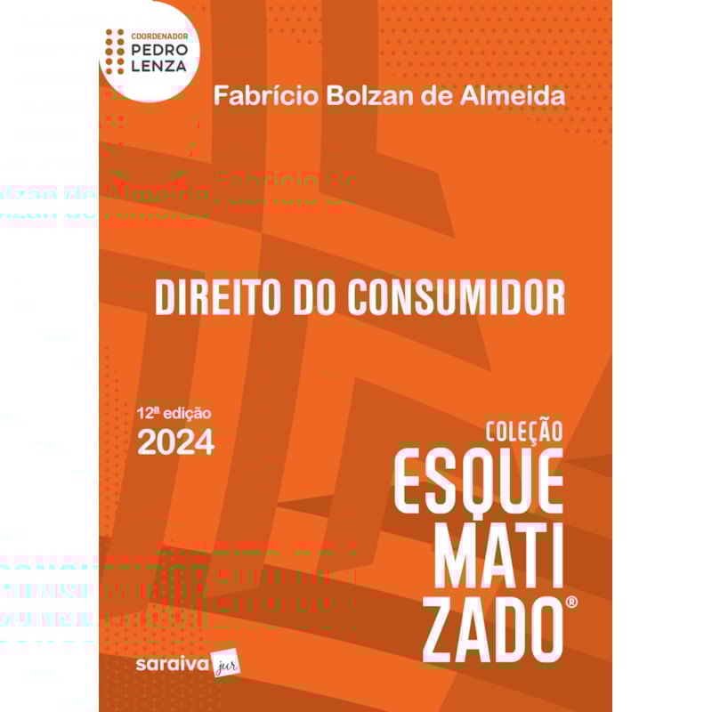 DIREITO DO CONSUMIDOR - COLEÇÃO ESQUEMATIZADO - 12ª EDIÇÃO 2024