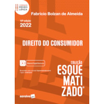 DIREITO DO CONSUMIDOR ESQUEMATIZADO - 10ª EDIÇÃO 2022