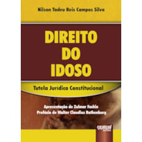 DIREITO DO IDOSO - TUTELA JURÍDICA CONSTITUCIONAL - APRESENTAÇÃO DE ZULMAR FACHIN - PREFÁCIO DE WALTER CLAUDIUS ROTHENBURG