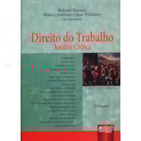 DIREITO DO TRABALHO - ANÁLISE CRÍTICA - VOLUME I