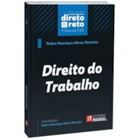 DIREITO DO TRABALHO - COLEÇÃO DIRETO E RETO 1ª FASE OAB