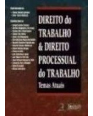 DIREITO DO TRABALHO & DIREITO PROCESSUAL DO TRABALHO - TEMAS ATUAIS