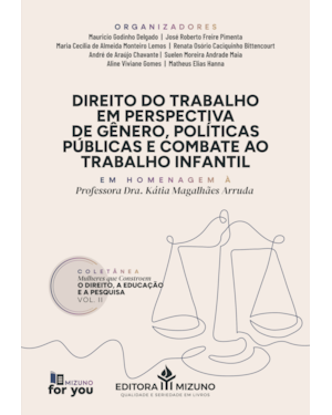 Direito do trabalho em perspectiva de gênero, políticas públicas e combate ao trabalho infantil: coletânea mulheres que constroem o direito, a educação e a pesquisa - volume 2