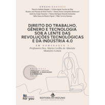Direito do trabalho, gênero e tecnologia sob a lente das revoluções tecnológicas e da indústria 4.0: coletânea mulheres que constroem o direito, a educação e a pesquisa - volume 3