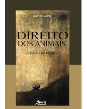 DIREITO DOS ANIMAIS: A TEORIA NA PRÁTICA