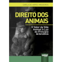 DIREITO DOS ANIMAIS - O VALOR DA VIDA ANIMAL À LUZ DO PRINCÍPIO DA SENCIÊNCIA