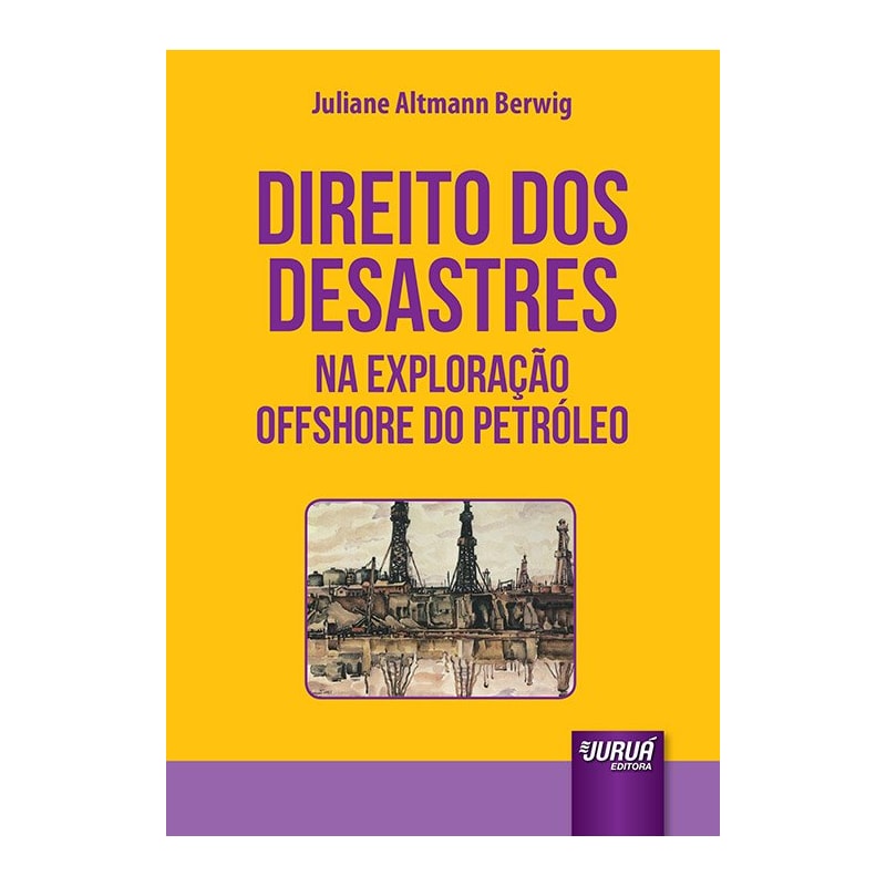 DIREITO DOS DESASTRES NA EXPLORAÇÃO OFFSHORE DO PETRÓLEO