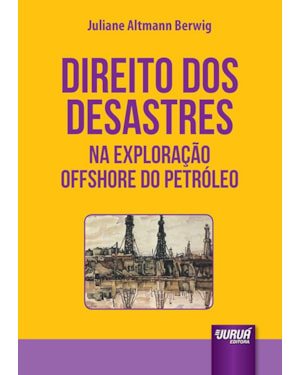 DIREITO DOS DESASTRES NA EXPLORAÇÃO OFFSHORE DO PETRÓLEO