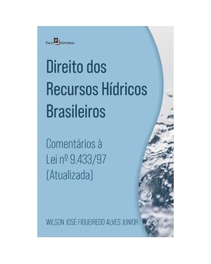 Direito dos recursos hídricos brasileiros: comentários à lei nº 9.433/97 (atualizada)