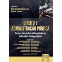 DIREITO E ADMINISTRAÇÃO PÚBLICA - POR UMA HERMENÊUTICA COMPATÍVEL COM OS DESAFIOS CONTEMPORÂNEOS