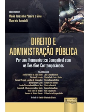 DIREITO E ADMINISTRAÇÃO PÚBLICA - POR UMA HERMENÊUTICA COMPATÍVEL COM OS DESAFIOS CONTEMPORÂNEOS