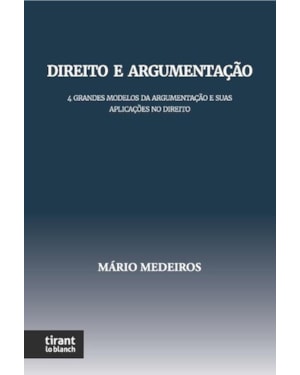 DIREITO E ARGUMENTAÇÃO: 4 GRANDES MODELOS DE TEORIA DA ARGUMENTAÇÃO E SUAS APLICAÇÕES NO DIREITO