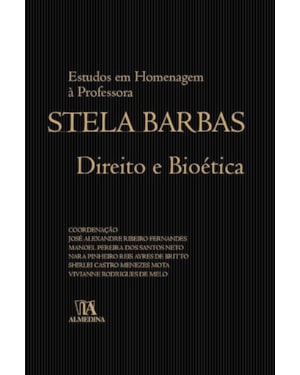 Direito e bioética: estudos em homenagem à professora Stela Barbas