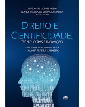 Direito e Cientificidade, Tecnologias e Inovação - Estudos em Homenagem ao Professor Auner Pereira Carneiro